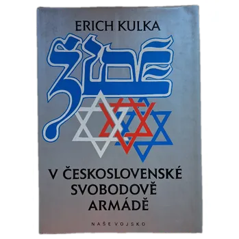 Kniha Židé v československé Svobodově armádě - ANTIKVARIÁT (Jiří. Kulka)