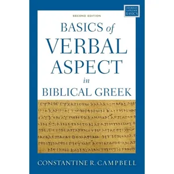 Basics of Verbal Aspect in Biblical Greek - Campbell, Constantine R.