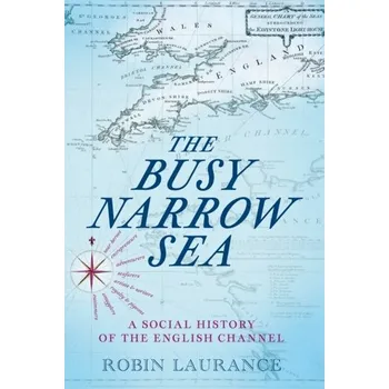 Cestování The Busy Narrow Sea - Laurance, Robin