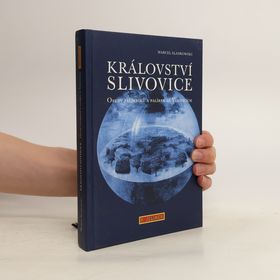 Obrázek k inzerátu: Království slivovice : osudy palírníků a palíren ve Vizovicích