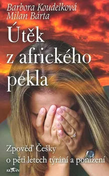 Útěk z afrického pekla - Barbora Koudelková (2007, pevná)