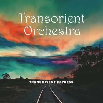 Zahraniční hudba LP Transorient Orchestra: Transorient Express 2023