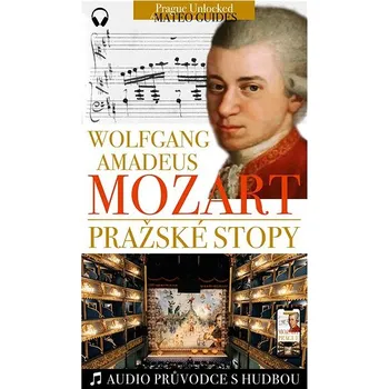 Kniha W. A. Mozart - Pražské stopy: Fascinující hudební výlet Prahou (+audio) Ekniha