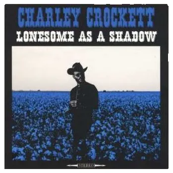 Zahraniční hudba CD Charley Crockett: Lonesome As A Shadow DIGI 2018 Digipack