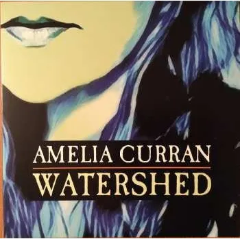 Zahraniční hudba LP Amelia Curran: Watershed 2018