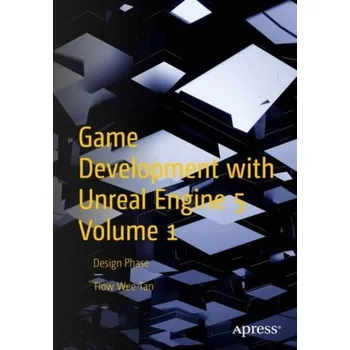 Technika Game Development with Unreal Engine 5 Volume 1 - Tan, Tiow Wee