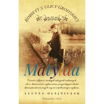 Kobiety z ulicy Grodzkiej. Matylda - Lucyna Olejniczak