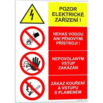 Traiva s.r.o. POZOR ELEKTRICKÉ ZAŘÍZENÍ ! NEHAS VODOU ANI PĚNOVÝMI PŘÍSTROJI. NEPOVOLANÝM VSTUP ZAKÁZÁN. ZÁKAZ KOUŘENÍ A VSTUPU S PLAMENEM Verze: Plast 210 x 297 mm (A4) tl. 0.5 mm - kombinace - Kód: 05870