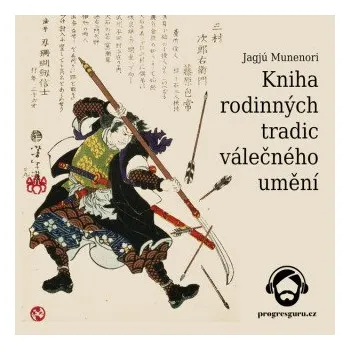 Kniha rodinných tradic válečného umění - Jagjú Munenori