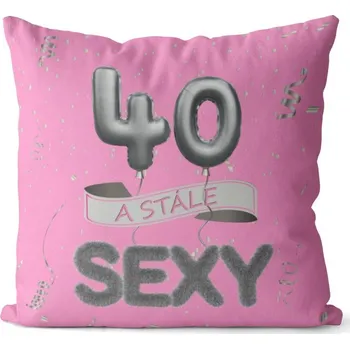 Dekorativní polštářek Polštář 40 x 40 cm - Stále sexy 40 - růžový