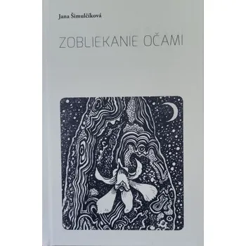 Poezie Zobliekanie očami - Jana Šimulčíková