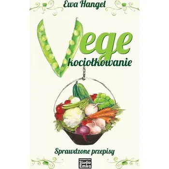 Vege kociołkowanie. Sprawdzone przepisy - Ewa Hangel