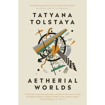 Literární biografie Aetherial Worlds - Tolstaya, Tatyana [EN] (2019, Brožovaná, Daunt Books)