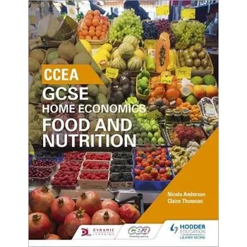 CCEA GCSE Home Economics: Food and Nutrition - Anderson, Nicola a Thomson, Claire