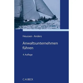 Anwaltsunternehmen führen - Heussen, Benno