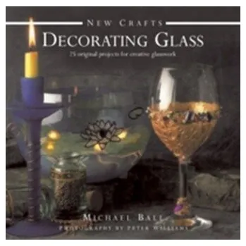 New Crafts: Decorating Glass - Kuball, Michael