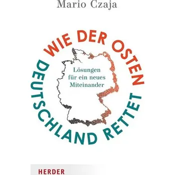 Wie der Osten Deutschland rettet - Czaja, Mario