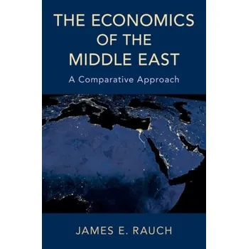 The Economics of the Middle East - Rauch, James E. (Professor of Economics, Professor of Economics, University of California, San Diego)