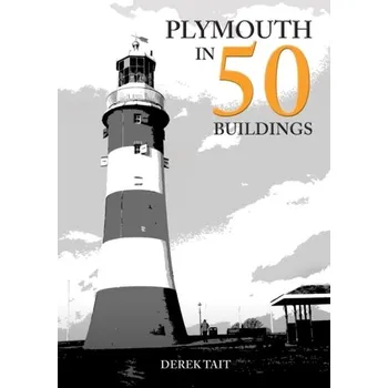 Cestování Plymouth in 50 Buildings - Tait, Derek