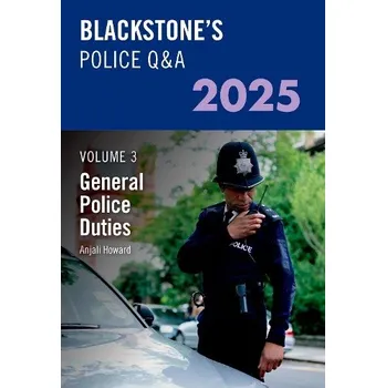 police Blackstone's Police Q&A's Volume 3: General Police Duties 2025 - Howard, Ms Anjali (Detective Inspector, Detective Inspector, Kent Police)
