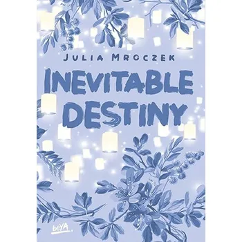 Inevitable Destiny - Mroczek Julia