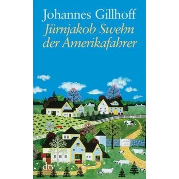 Jürnjakob Swehn, der Amerikafahrer - Gillhoff, Johannes [DE] (2008, Brožovaná / brožovaná, DTV)