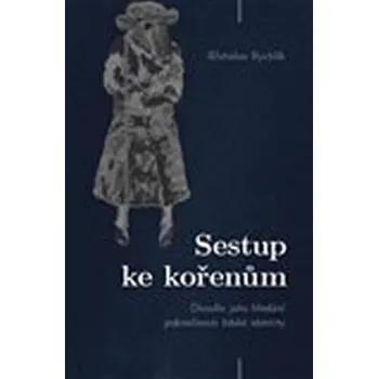 Umění Sestup ke kořenům