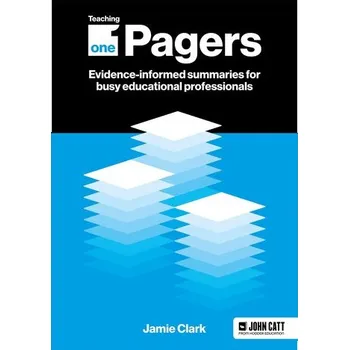 Teaching One-Pagers: Evidence-informed summaries for busy educational professionals - Clark, Jamie L.