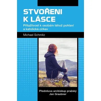 Populárně naučná literatura pro dospělé Stvořeni k lásce - Přitažlivost k osobám téhož pohlaví a katolická církev