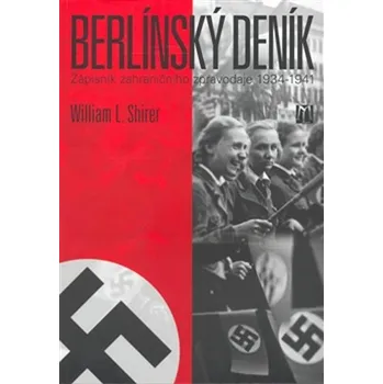 Berlínský deník: Zápisník zahraničního zpravodaje 1934-1941 - William L. Shirer (2008, pevná) 