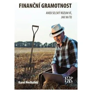 Finanční gramotnost aneb selský rozum ví jak na to