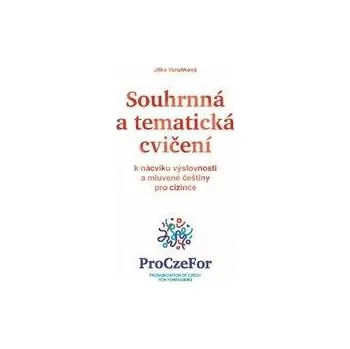 Český jazyk Souhrnná a tematická cvičení k nácviku výslovnosti a mluvené češtiny pro cizince