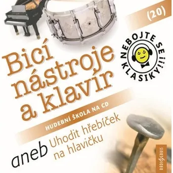 Nebojte se klasiky! 20 Bicí nástroje a klavír aneb Uhodit hřebíček na hlavičku