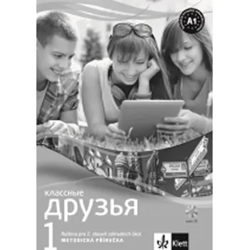 Ruský jazyk Klassnyje druzya 1- metodická příručka