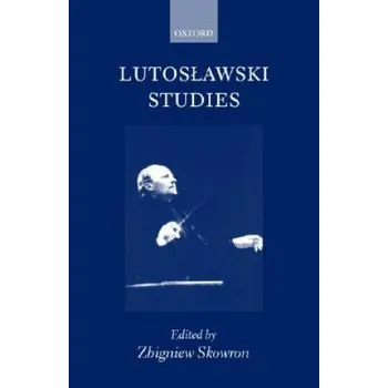 Lutoslawski Studies – Zbigniew Skowron (EN)