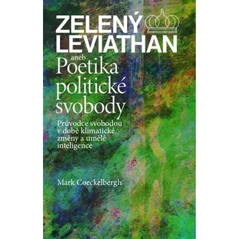 Zelený Leviathan aneb Poetika politické svobody