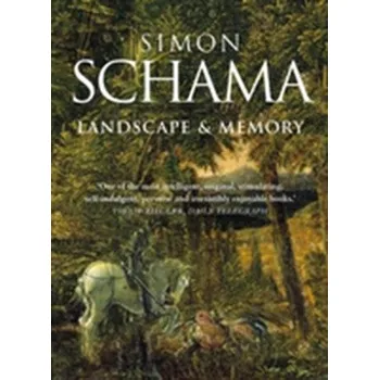 Landscape and Memory - Simon Schama