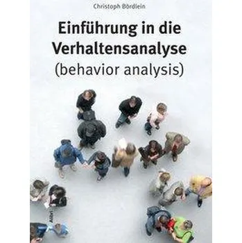 Einführung in die Verhaltensanalyse (behavior analysis) - Bördlein, Christoph