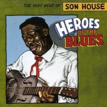 Zahraniční hudba CD Son House: Heroes Of The Blues: The Very Best Of Son House 2003