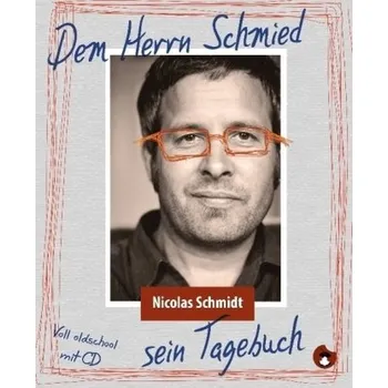 Dem Herrn Schmied sein Tagebuch, m. 1 Audio-CD - Schmidt, Nicolas