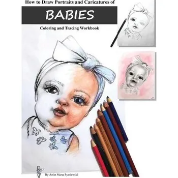 Cizojazyčná kniha How to Draw Portraits and Caricatures of Babies - Sytniewski, Marta T