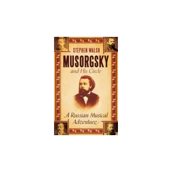 Populárně naučná literatura pro dospělé Musorgsky and His Circle - Walsh, Professor Stephen