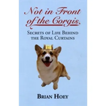 Not in Front of the Corgis - Hoey, Brian