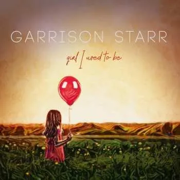 Zahraniční hudba LP Garrison Starr: Girl I Used To Be 2021