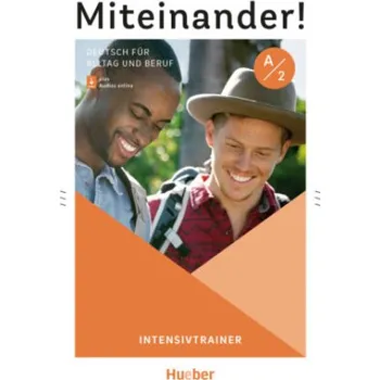 Německý jazyk Miteinander! Deutsch für Alltag und Beruf A2: Deutsch als Zweitsprache / Intensivtrainer plus Audios online – Anja Böttinger,Kathrin Kiesele (DE)