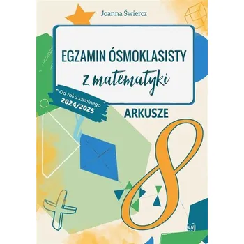 Matematika Egzamin ósmoklasisty z matematyki. Arkusze 2024/25 - Joanna Świercz