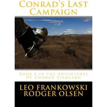 Učebnice Conrad's Last Campaign: Book 8 in the Adventures Of Conrad Stargard – MR Leo a Frankowski,MR Rodger Olsen,MR Chris Ciulla (EN)