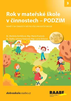 Předškolní výuka Rok v mateřské škole v činnostech: Podzim - Markéta Košťálová a kol. (2022, brožovaná)