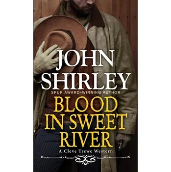 Blood in Sweet River - Shirley, John