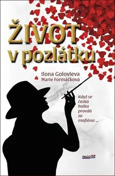 Literární biografie Život v pozlátku - Marie Formáčková, Ilona Golovleva (2020, pevná)